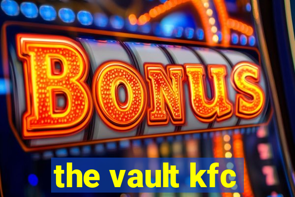 the vault kfc